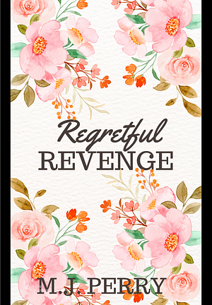 Regretful Revenge by M.J. Perry