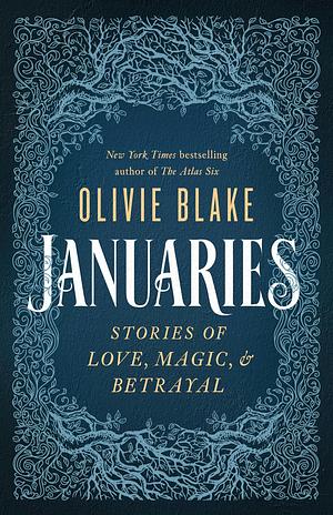 Januaries: Stories of Love, Magic &amp; Betrayal by Olivie Blake