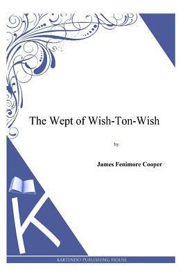 The Wept of Wish-Ton-Wish by James Fenimore Cooper