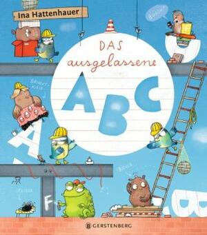 Das ausgelassene ABC by Ina Hattenhauer