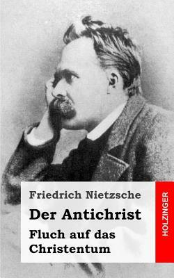 Der Antichrist: Fluch auf das Christentum by Friedrich Nietzsche