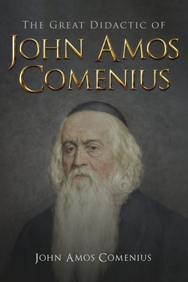 The Great Didactic of John Amos Comenius by Wyatt North, John Amos Comenius