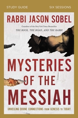 Mysteries of the Messiah Study Guide: Unveiling Divine Connections from Genesis to Today by Rabbi Jason Sobel