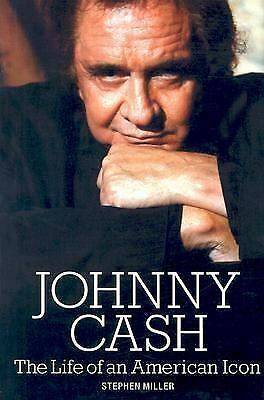 Johnny Cash the Life of an American Icon by Stephen Miller