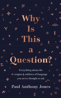 Why Is This a Question? by Paul Anthony Jones