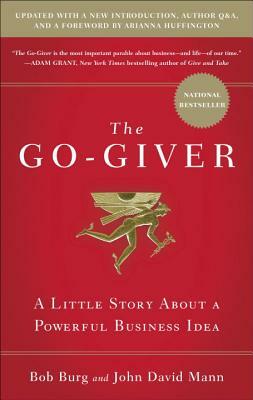 The Go-Giver, Expanded Edition: A Little Story about a Powerful Business Idea by John David Mann, Bob Burg