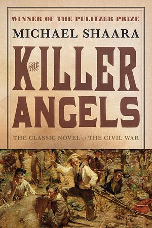 The Killer Angels: The Classic Novel of the Civil War by Michael Shaara