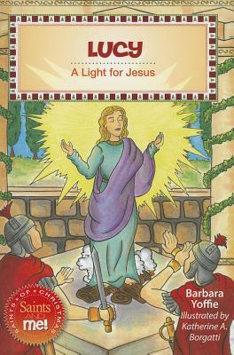 Lucy: A Light for Jesus by Barbara Yoffie