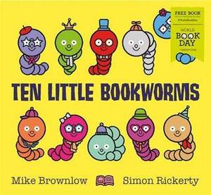 Ten Little Bookworms by Simon Rickerty, Mike Brownlow