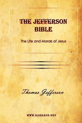 The Jefferson Bible the Life and Morals of Jesus by Thomas Jefferson