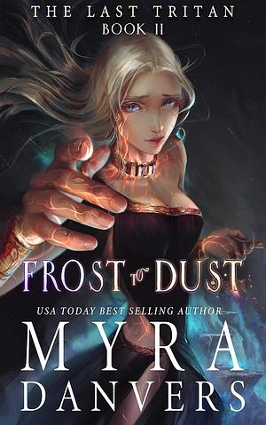 Frost to Dust by Myra Danvers