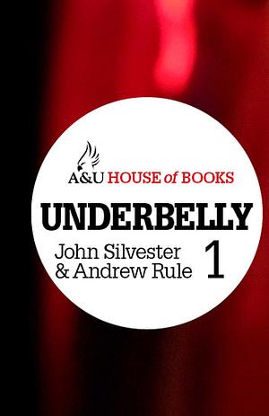 Underbelly 1 by John Silvester, Andrew Rule