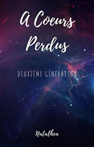 A Cœurs Perdus : 2e Génération by Natalhea