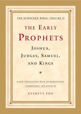 The Early Prophets: Joshua, Judges, Samuel, and Kings: The Schocken Bible, Volume II by 