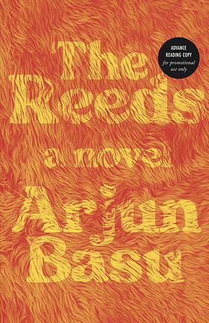 The Reeds: A Novel by Arjun Basu