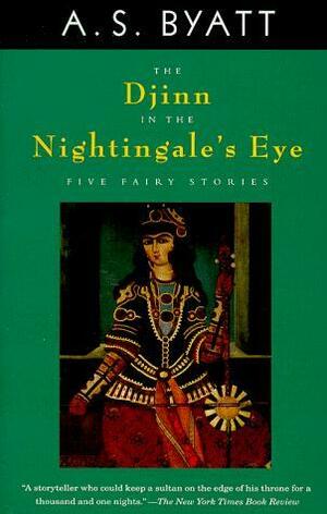 The Djinn in the Nightingale's Eye by A.S. Byatt
