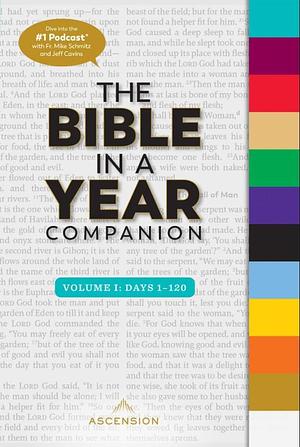 The Bible in a Year Companion, Volume I by Lavinia Spirito, Jeff Cavins, Michael Schmitz, Michael Schmitz