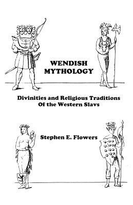 Wendish Mythology by Stephen Edred Flowers