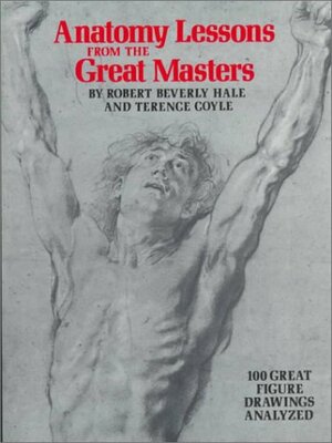 Anatomy Lessons from the Great Masters by Robert Beverly Hale, Terence Coyle