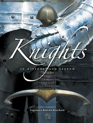 Knights: In History and Legend by Constance Brittain Bouchard