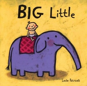 Big Little by Leslie Patricelli