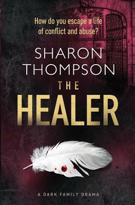 The Healer: a dark family drama by Sharon Thompson