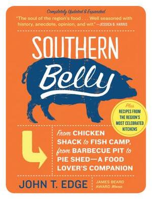 Southern Belly: A Food Lover's Companion by John T. Edge