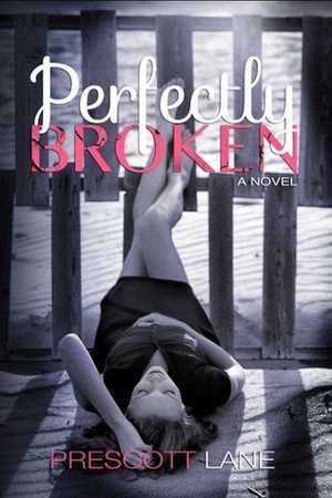 Perfectly Broken by Prescott Lane