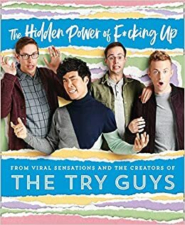 The Hidden Power of F*cking Up by The Try Guys