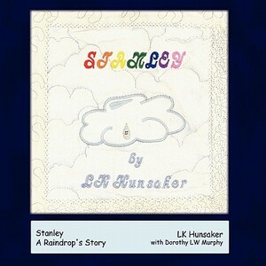 Stanley: A Raindrop's Story by Lk Hunsaker