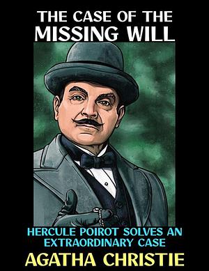 The Case Of The Missing Will by Agatha Christie