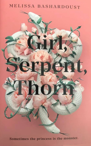 Girl, Serpent, Thorn (SIGNED) by Melissa Bashardoust, Hardcover
