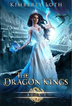 The Dragon Kings Chronicles Book 7 by Kimberly Loth