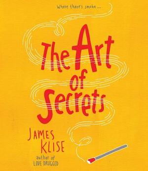 The Art of Secrets by James Klise