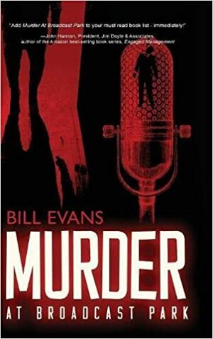 Murder at Broadcast Park by Bill Evans