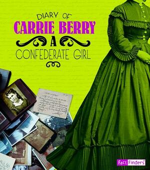 Diary of Carrie Berry: A Confederate Girl by Carrie Berry