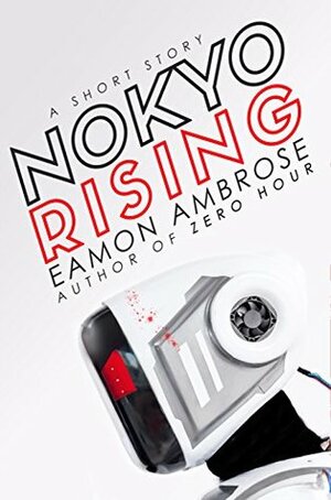 Nokyo Rising: A Short Story by Eamon Ambrose