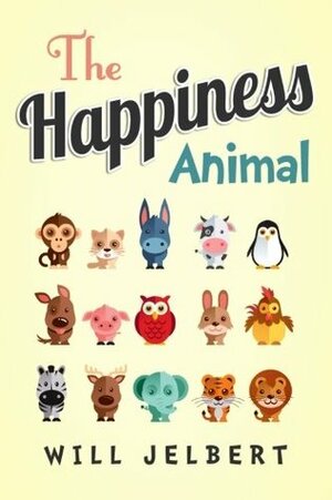 The Happiness Animal by Will Jelbert