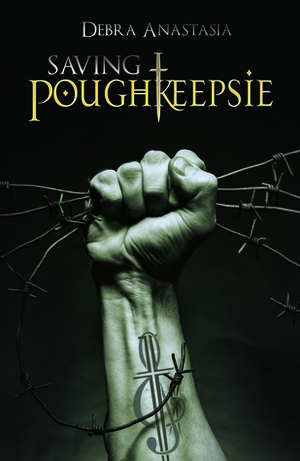 Saving Poughkeepsie by Debra Anastasia