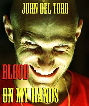 Blood on my Hands by John Del Toro