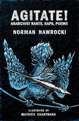 Agitate!: Anarchist Rants, Raps, Poems by Norman Nawrocki