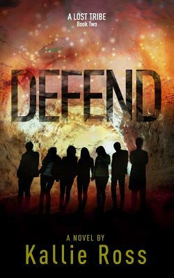 Defend: A Lost Tribe by Kallie Ross