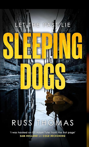 Sleeping Dogs: The new must-read thriller from the bestselling author of Firewatching by Russ Thomas