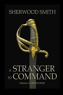 A Stranger to Command by Sherwood Smith