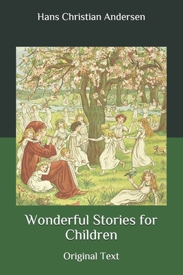 Wonderful Stories for Children: Original Text by Hans Christian Andersen