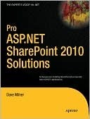 Pro ASP.NET Sharepoint 2010 Solutions: Techniques for Building Sharepoint Functionality Into ASP.NET Applications by Dave Milner