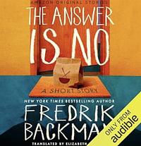 The Answer is No by Fredrik Backman