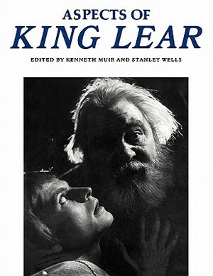 Aspects of King Lear by Kenneth Muir, Stanley Wells