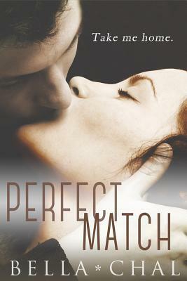 The Perfect Match: A New Adult Erotic Romance by Bella Chal