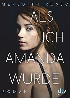 Als ich Amanda wurde by Meredith Russo